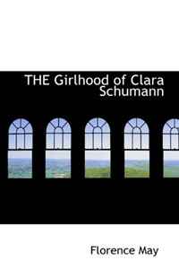 THE Girlhood of Clara Schumann