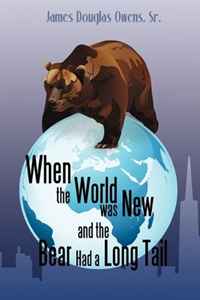 James Owens - «When the World was New and the Bear Had a Long Tail»