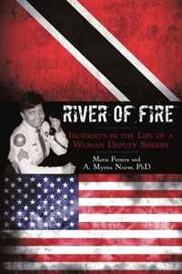 Maria Pereira - «River of Fire: Incidents in the Life of a Woman Deputy Sheriff»