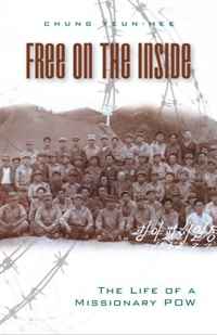 Free on the Inside: The Life of a Missionary POW