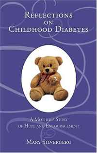 Mary Silverberg - «Reflections on Childhood Diabetes»