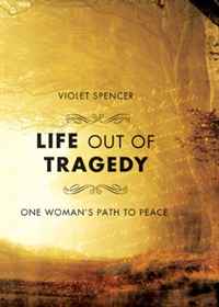 Violet Spencer - «Life Out of Tragedy»