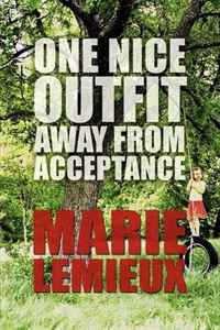 Marie Lemieux - «One Nice Outfit Away from Acceptance»