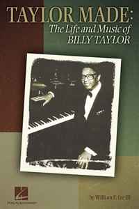 William F. Lee III, Billy Taylor - «Taylor Made: The Life and Music of Billy Taylor»