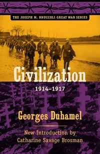 Georges Duhamel - «Civilization, 1914-1917 (Joseph M. Bruccoli Great War Series)»