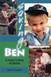Dan E. Burns - «Saving Ben: A Father?s Story of Autism (Mayborn Literary Nonfiction Series)»
