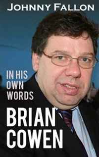 Brian Cowen: In His Own Words