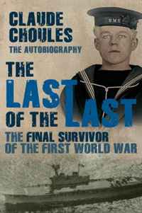 The Last of the Last: The Final Survivor of the First World War