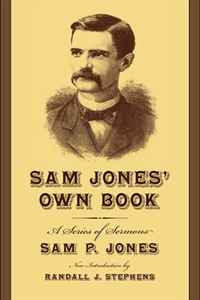 Sam Jones? Own Book: A Series of Sermons (Southern Classics Series)