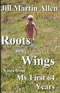 Roots and Wings: Notes from My First 64 Years