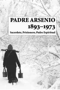 Carmen Gloria Burgos - «Padre Arsenio, 1893-1973: Sacerdote, Prisionero, Padre Espiritual (Spanish Edition)»