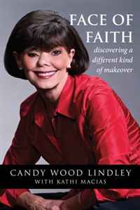 Candy Wood Lindley - «Face of Faith: Discovering a Different Kind of Makeover»