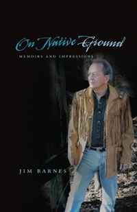 Jim Barnes - «On Native Ground: Memoirs and Impressions (American Indian Literature & Critical Studies)»