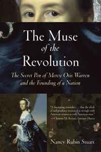 Nancy Rubin Stuart - «The Muse of the Revolution: The Secret Pen of Mercy Otis Warren and the Founding of a Nation»