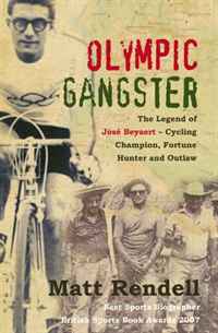 Olympic Gangster: The Legend of Jose Beyaert - Cycling Champion, Fortune Hunter and Outlaw