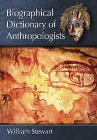 William Stewart - «Biographical Dictionary of Anthropologists»