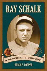 Brian E. Cooper - «Ray Schalk: A Baseball Biography»