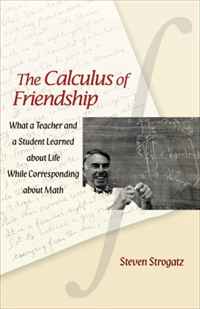 Steven Strogatz - «The Calculus of Friendship: What a Teacher and a Student Learned about Life while Corresponding about Math»