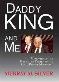 Daddy King and Me: Memories of the Forgotten Father of the Civil Rights Movement