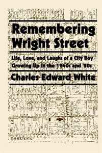 Charles Edward White - «Remembering Wright Street»