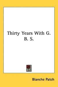 Thirty Years With G. B. S