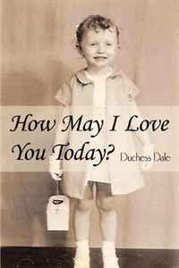 Duchess Dale - «How May I Love You Today?»