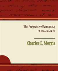 The Progressive Democracy of James M Cox