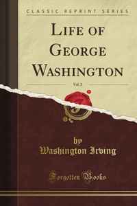 Washington Irving - «Life of George Washington: Volume 2»