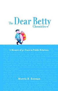 The Dear Betty Chronicles: A Memoir of 40 Years in Public Relations