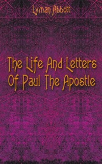 The Life And Letters Of Paul The Apostle