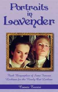 Portraits in Lavender: Flash Biographies of Some Famous Lesbians for the Newly Out Lesbian