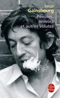 Serge Gainsbourg - «Pensees, provocs et autres volutes»