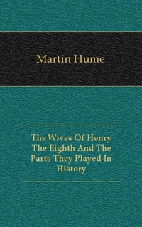 The Wives Of Henry The Eighth And The Parts They Played In History