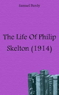 Samuel Burdy - «The Life Of Philip Skelton (1914)»