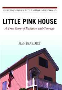 Jeff Benedict - «Little Pink House: A True Story of Defiance and Courage»