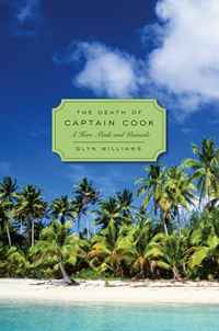 Glyn Williams - «The Death of Captain Cook: A Hero Made and Unmade (Profiles in History)»