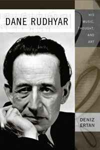 Deniz Ertan - «Dane Rudhyar: His Music, Thought, and Art (Eastman Studies in Music)»
