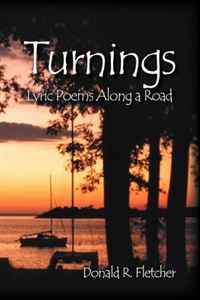 Donald R Fletcher - «Turnings: Lyric Poems Along a Road»