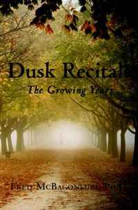 Fred McBagonluri Ph.D. - «Dusk Recitals: The Growing Years»