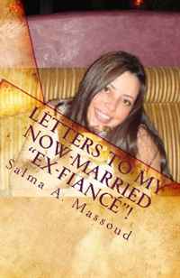 Salma A. Massoud - «Letters to my Now-Married Ex-Fiance»