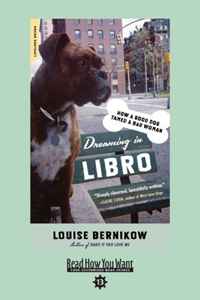 Louise Bernikow - «Dreaming In Libro (EasyRead Comfort Edition): How a Good Dog Tamed a Bad Woman»
