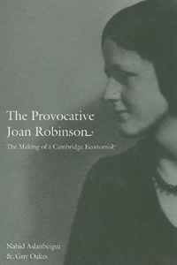Nahid Aslanbeigui, Guy Oakes - «The Provocative Joan Robinson: The Making of a Cambridge Economist (Science and Cultural Theory)»