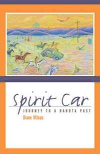 Diane Wilson - «Spirit Car: A Journey to a Dakota Past»