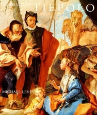 Michael Levey - «Giambattista Tiepolo: His Life and Art»