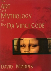 David Morris - «The Art and Mythology of The Da Vinci Code»