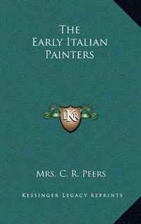 Mrs. C. R. Peers - «The Early Italian Painters»