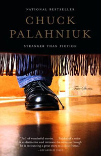 Chuck Palahniuk - «Stranger Than Fiction: True Stories»