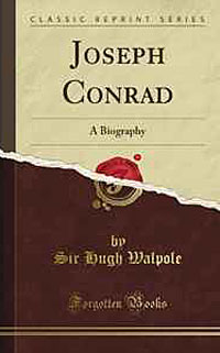 Sir Hugh Walpole - «Joseph Conrad: A Biography»