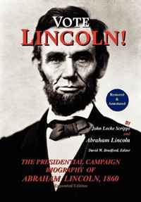 Vote Lincoln! The Presidential Campaign Biography of Abraham Lincoln, 1860; Restored and Annotated (Expanded Edition, Hardcover)