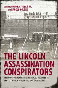 The Lincoln Assassination Conspirators: Their Confinement and Execution, As Recorded in the Letterbook of John Frederick Hartranft
